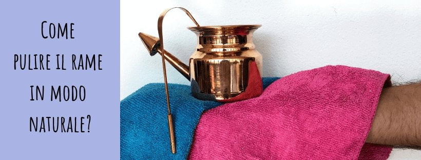 Come pulire il Nettalingua e Neti Pot rame con metodi naturali?